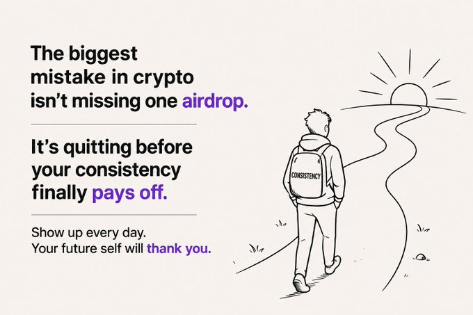 A motivational graphic with the text 'The biggest mistake in crypto isn't missing one airdrop. It's quitting before your consistency finally pays off. Show up every day. Your future self will thank you,' accompanied by a line drawing of a person with a backpack labeled 'CONSISTENCY' walking toward a sunrise.