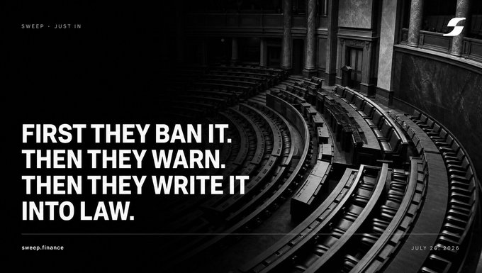 Black and white image of an empty legislative chamber with the text 'FIRST THEY BAN IT. THEN THEY WARN. THEN THEY WRITE IT INTO LAW.' from sweep.finance, dated July 26, 2026.