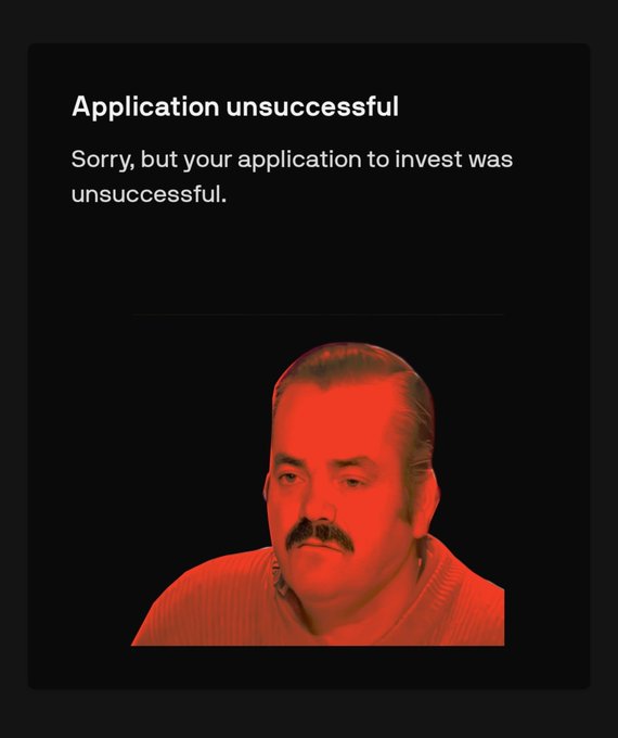 A dark-themed screen displaying 'Application unsuccessful - Sorry, but your application to invest was unsuccessful' above a red-tinted photo of a man with a mustache.