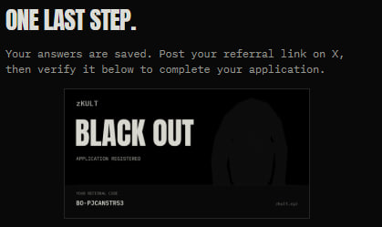 A black screen with white text reading "ONE LAST STEP. Your answers are saved. Post your referral link on X, then verify it below to complete your application," featuring a "KULT BLACK OUT" graphic and ID "BG-PC26A6NST953".