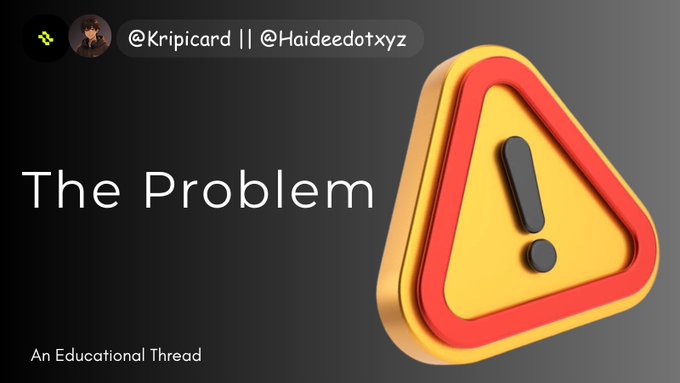 A social media post by @Kripicard and @Haideedotxyz titled 'The Problem - An Educational Thread' with a 3D warning sign graphic.