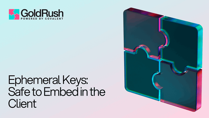 A GoldRush (Powered by Covalent) promotional banner titled 'Ephemeral Keys: Safe to Embed in the Client' featuring a 3D puzzle piece graphic.