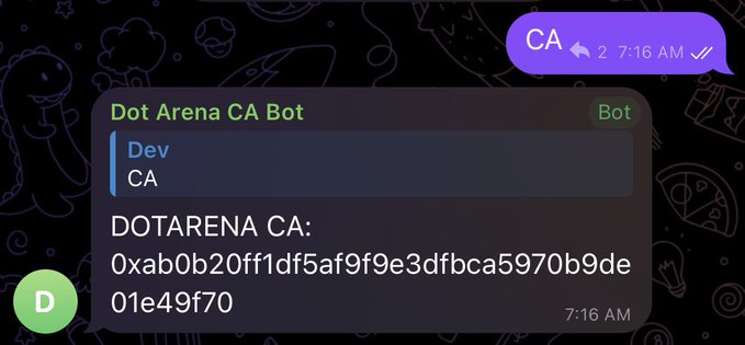 A screenshot of a Telegram chat with 'Dot Arena CA Bot' providing the contract address '0xab0b20ff1df5af9f9e3dfbca5970b9de01e49f70' for DOTARENA, sent at 7:16 AM.