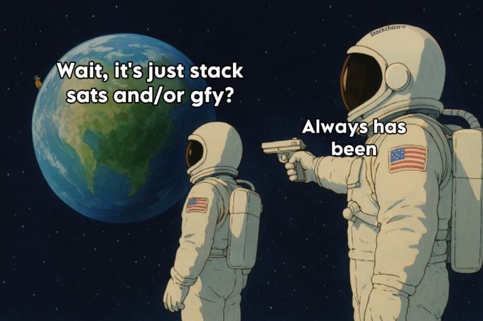 The 'Always Has Been' astronaut meme with two astronauts in space, where one asks 'Wait, it's just stack sats and/or gfy?' while the other holds a gun and responds 'Always has been', watermarked 'StackNation'.