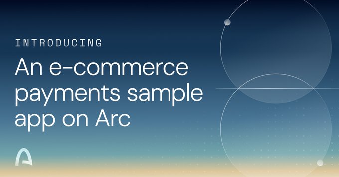 A promotional banner with a blue-to-orange gradient background features the text "INTRODUCING An e-commerce payments sample app on Arc," paired with the Arc logo in the bottom left and decorative circular outlines on the right, introducing Arc's open-source e-commerce sample app built on the Commerce Payments Protocol from Coinbase and Shopify for gasless USDC/EURC payments.