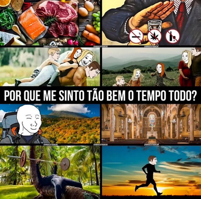 A meme collage with Portuguese text 'POR QUE ME SINTO TÃO BEM O TEMPO TODO?' showing various images of food, avoiding substances, friends, nature, hiking, a church, weightlifting, and running.