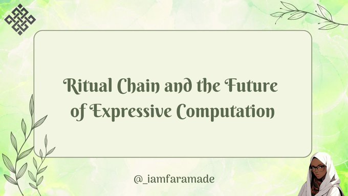 A title card featuring the text "Ritual Chain and the Future of Expressive Computation" with the handle "@_iamfaramade" displayed against a green watercolor background with leaf accents and a small avatar of a woman wearing a hijab in the bottom right corner. The slide introduces a discussion on Ritual's multi-layer approach to ensuring computational integrity for AI models running onchain.
