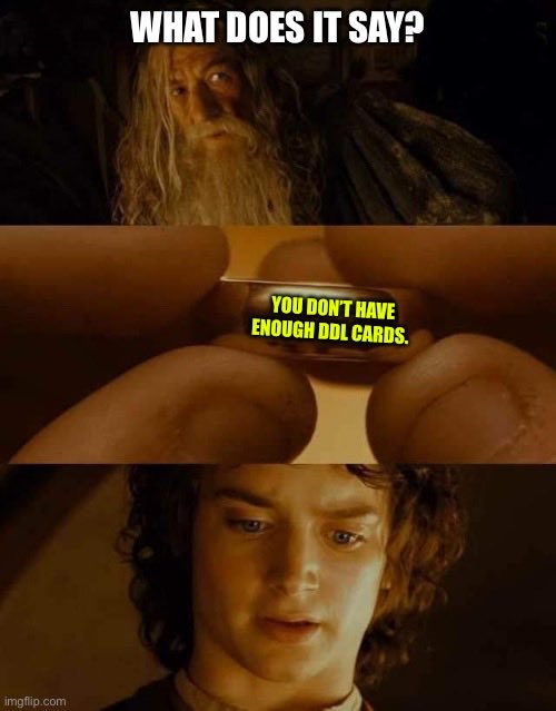 A Lord of the Rings meme featuring Gandalf reading a text that says "YOU DON'T HAVE ENOUGH GDL CARDS" while Frodo looks on.