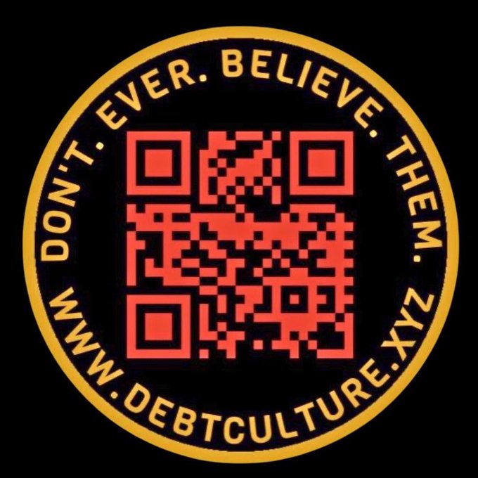 A circular logo with a red QR code in the center, surrounded by yellow text on a black background reading "DON'T. EVER. BELIEVE. THEM." and "WWW.DEBTCULTURE.ZXY".