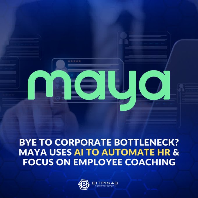 A graphic for 'maya' with the BitPinas logo reads 'BYE TO CORPORATE BOTTLENECK? MAYA USES AI TO AUTOMATE HR & FOCUS ON EMPLOYEE COACHING'.