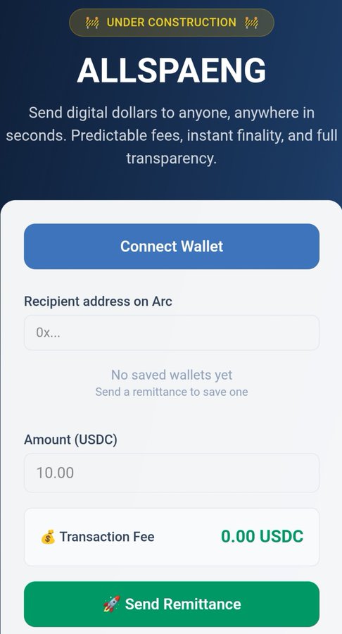 A mobile app interface for 'ALLSPAENG' (marked UNDER CONSTRUCTION) that allows users to send digital dollars, featuring a 'Connect Wallet' button, recipient address field for Arc, USDC amount input, a 0.00 USDC transaction fee, and a green 'Send Remittance' button.