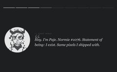 A dark profile screen displaying a circular avatar and a statement beginning 'Hey. I'm Paje. Normie #1076. Statement of being: I exist. Some pixels I shipped with.'