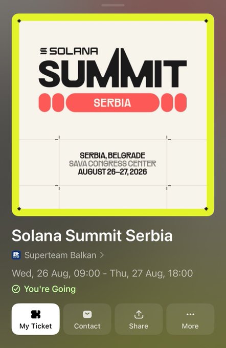A digital event ticket for 'Solana Summit Serbia' at the Sava Congress Center in Belgrade, Serbia on August 26-27, 2026, hosted by Superteam Balkan, with a 'You're Going' confirmation and 'My Ticket', 'Contact', 'Share', and 'More' buttons.