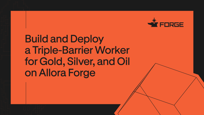 An orange promotional graphic reading 'Build and Deploy a Triple-Barrier Worker for Gold, Silver, and Oil on Allora Forge' featuring the Forge logo.