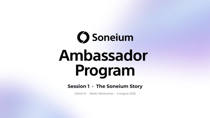 Title slide for the Soneium Ambassador Program, Session 1 - The Soneium Story, Cohort 0, Week 1 Bootcamp, dated 4 August 2026.