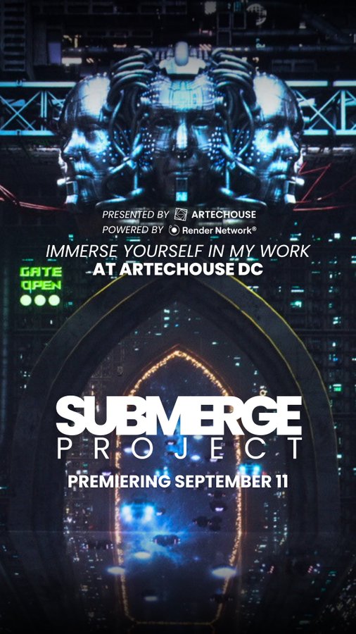 A promotional poster for "SUBMERGE PROJECT" premiering September 11 at ARTECHOUSE DC, presented by ArteChouse and powered by Render Network, featuring a dark futuristic design with a central metallic face sculpture and "Gate Open" text against a cityscape backdrop. The image aligns with the post announcing Annibale Siconolfi's immersive artwork rendered in 18K resolution on the Render Network, now on display at SUBMERGE DC.