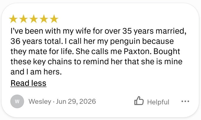 A five-star review by Wesley dated Jun 29, 2026 reads: 'I've been with my wife for over 35 years married, 36 years total. I call her my penguin because they mate for life. She calls me Paxton. Bought these key chains to remind her that she is mine and I am hers.'