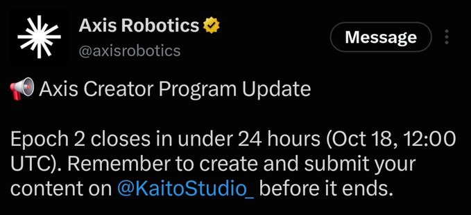 A tweet from Axis Robotics (@axisrobotics) announces that the Axis Creator Program Epoch 2 closes in under 24 hours on Oct 18 at 12:00 UTC, urging creators to submit content on @KaitoStudio_.