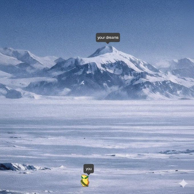 A surreal landscape shows a small frog-like figure labeled 'you' standing in a vast snowy plain, looking up at a distant snow-capped mountain labeled 'your dreams'.
