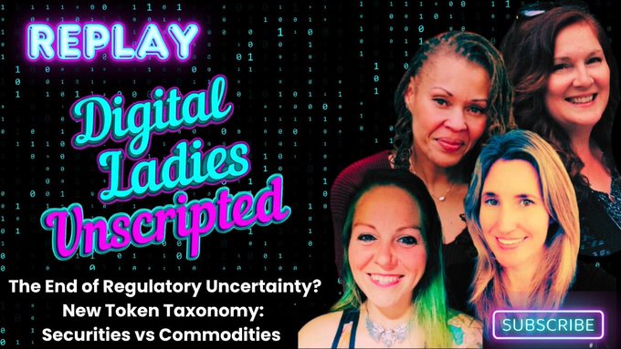 Promotional thumbnail for a 'Digital Ladies Unscripted' replay episode featuring four women, with text reading 'The End of Regulatory Uncertainty? New Token Taxonomy: Securities vs Commodities' and a 'SUBSCRIBE' button.