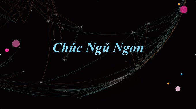 A dark graphic with colorful dots, curved lines, and the light blue text "Chúc Ngủ Ngon" (Sweet Dreams in Vietnamese) centered on the screen.