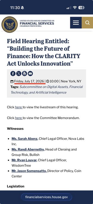 The image shows a U.S. House Financial Services Committee webpage for a field hearing titled "Building the Future of Finance: How the CLARITY Act Unlocks Innovation," scheduled for Friday, July 17, 2026, at 10:00 AM in New York, NY. It lists witnesses including Ms. Sarah Aberg (Nova Labs Inc.), Ms. Randi Abernethy (Bullish), Mr. Ryan Louvar (WisdomTree), and Mr. Jason Somensatto (Coin Center), directly supporting the post's announcement of the hearing focused on the CLARITY Act's potential to drive financial innovation.