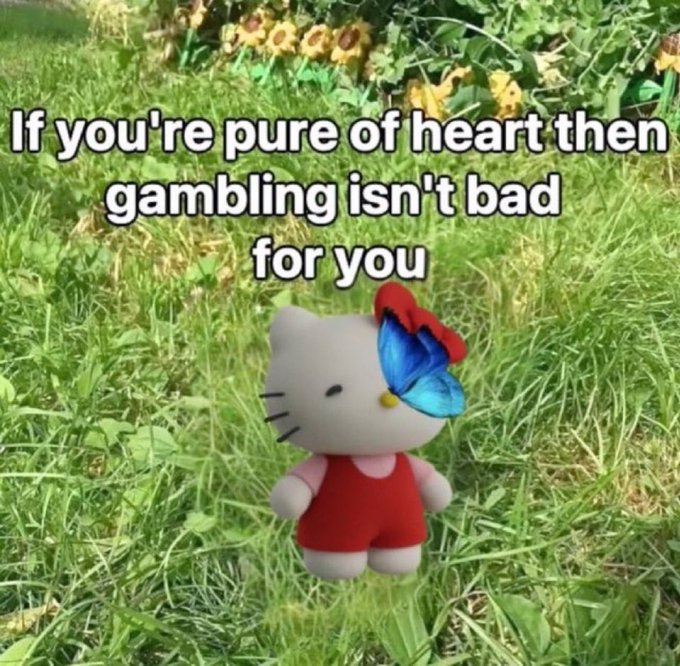 A Hello Kitty plush with a blue butterfly on her ear sits in grass beneath yellow flowers, captioned "If you're pure of heart then gambling isn't bad for you" — a lighthearted reassurance to someone reflecting on a risky trade that panned out huge.