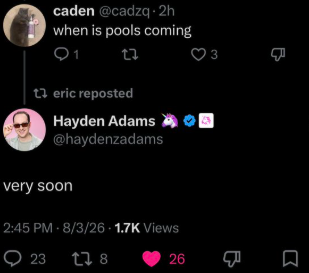 A Twitter/X exchange where user 'caden @cadzq' asks 'when is pools coming', reposted by user 'eric', with Hayden Adams (@haydenzadams) replying 'very soon'.