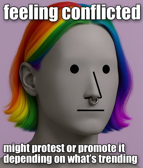 A meme image showing a grey mannequin head with rainbow hair and a nose ring, captioned 'feeling conflicted' at the top and 'might protest or promote it depending on what's trending' at the bottom.