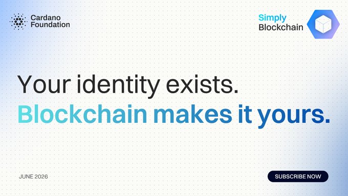 Promotional banner from Cardano Foundation and Simply Blockchain (June 2026) featuring the tagline "Your identity exists. Blockchain makes it yours." with a "Subscribe Now" call-to-action, visually supporting the newsletter's focus on blockchain-based identity solutions to combat cyber attacks and provide access for the billion people currently locked out of digital systems.