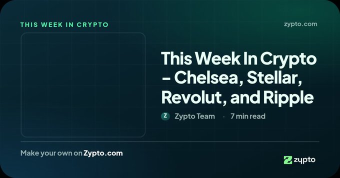 A dark-themed article preview titled 'This Week In Crypto – Chelsea, Stellar, Revolut, and Ripple' from the Zypto Team on Zypto.com.