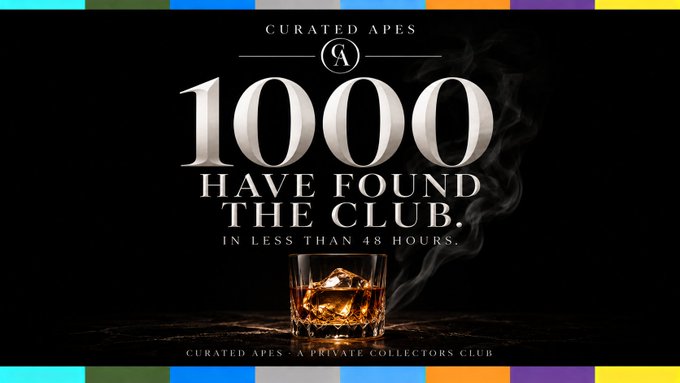 A promotional graphic for 'Curated Apes - A Private Collectors Club' announces '1000 HAVE FOUND THE CLUB. IN LESS THAN 48 HOURS.' with an image of a smoking whiskey glass.