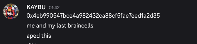 A Discord message from user KAYBU posted at 01:42 reading '0x4eb990547bce4a982432ca88cf5fae7eed1a2d35 me and my last braincells aped this'.