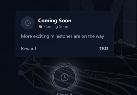 Dark-themed interface panel showing a 'Coming Soon' notification with text 'More exciting milestones are on the way,' a clock icon, and 'Reward TBD' listed near 'Phase 4.'