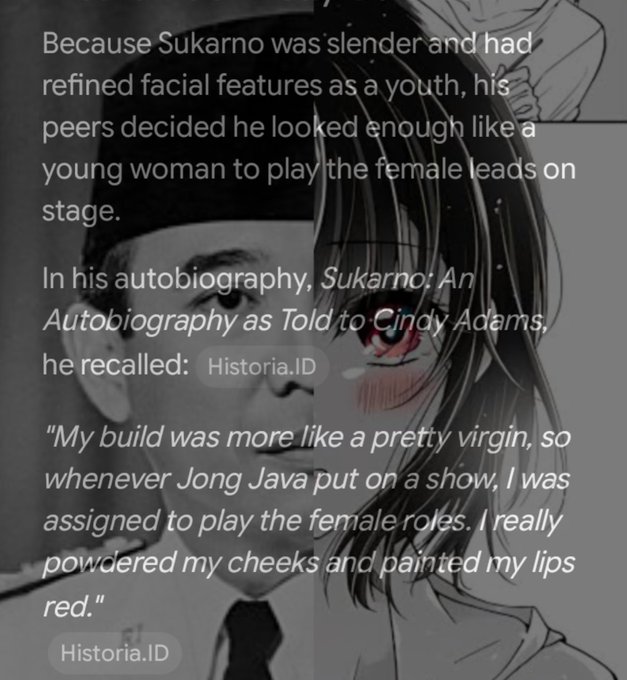 Historical anecdote about Indonesian president Sukarno, noting that in his youth his slender build led him to play female roles on stage, with a quote about powdering his cheeks and painting his lips red, watermarked Historia.ID.