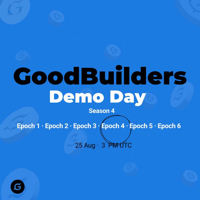 A blue promotional graphic announces "GoodBuilders Demo Day" for Season 4, highlighting that it's Epoch 4 out of six episodes, scheduled for 25 Aug at 3 PM UTC. The design features floating coin motifs and the GoodDollar "G" logo, visually tying into the post's announcement of the fourth demo day showcasing Web3 builders' progress.