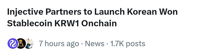 A social media news post reads “Injective Partners to Launch Korean Won Stablecoin KRW1 Onchain,” with a visible post count of “1.7K posts” and “7 hours ago.”