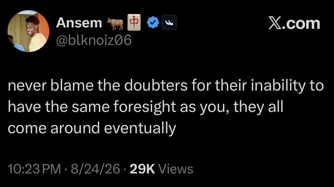 A tweet from user Ansem (@blknoiz06) reads: "never blame the doubters for their inability to have the same foresight as you, they all come around eventually" — posted at 10:23 PM on 8/24/26 with 29K views, reflecting on his long-standing position in the $DRB coin mentioned in the accompanying post.