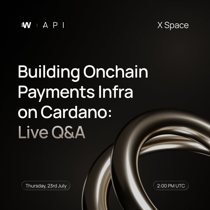 Promotional graphic for a W API X Space titled "Building Onchain Payments Infra on Cardano: Live Q&A," scheduled for Thursday, 23rd July at 2:00 PM UTC, featuring an abstract metallic ring design on a black background—serving as a visual reminder for Co-Founder Georgy Sokolov's live discussion with the Cardano community.