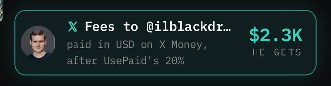 A transaction notification showing 'Fees to @ilblackdr...' paid in USD on X Money, with $2.3K indicated as what 'HE GETS' after UsePaid's 20%.