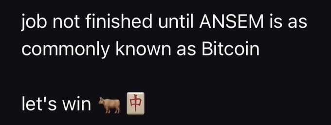 The image features text declaring the "job not finished until ANSEM is as commonly known as Bitcoin," paired with "let's win 🐄 🀄" emojis. It serves as a bold, rallying visual promoting $ANSEM as an aspirational crypto brand destined for mainstream recognition, echoing the post's conviction that visionary ambitions only seem "crazy" until they materialize.