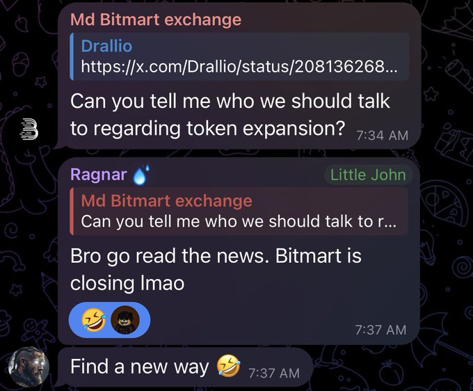 A Telegram chat shows someone named Drallio asking "Md Bitmart exchange" who to contact about token expansion, to which "Ragnar" replies "Bro go read the news. Bitmart is closing lmao," followed by a "Find a new way 😂" message. The exchange highlights the absurdity of trying to expand a token's presence on an exchange that is reportedly shutting down, perfectly fitting the post's comedic take on the crypto space.