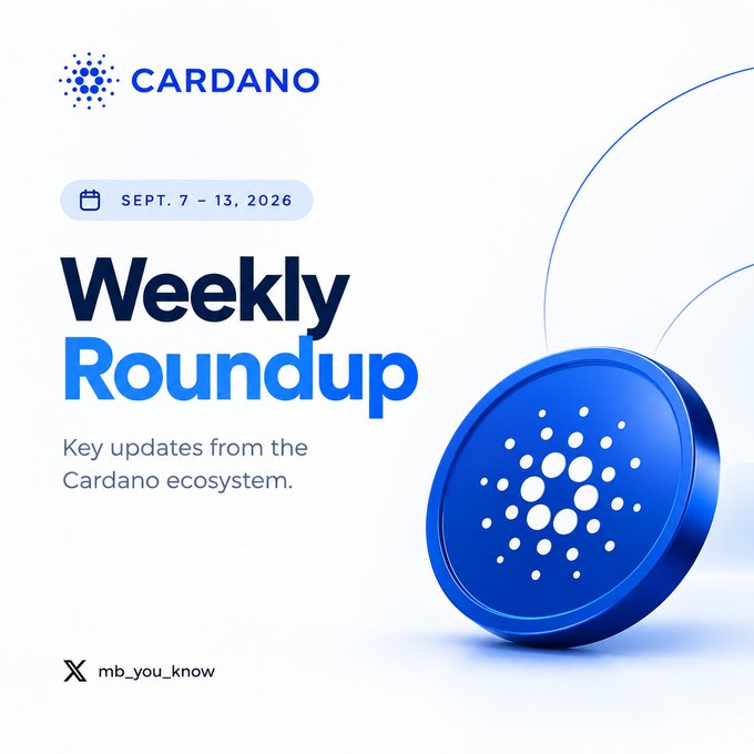 A Cardano Weekly Roundup graphic for Sept. 7-13, 2026, featuring a blue 3D Cardano coin and the text 'Key updates from the Cardano ecosystem.' with the X handle @mb_you_know.