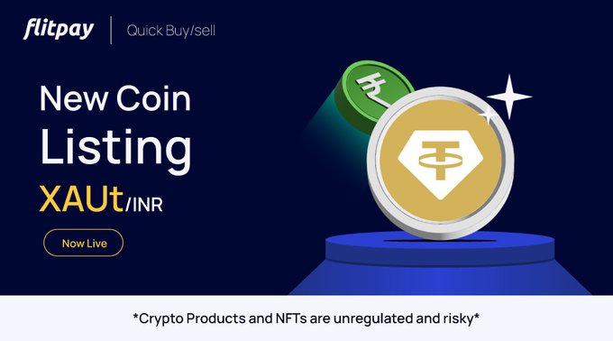 A promotional graphic from Flitpay's Quick Buy/Sell platform announcing the new XAUT/INR coin listing, featuring a large gold token icon with the Tether Gold logo on a blue pedestal. The ad includes a "Now Live" button and a disclaimer that crypto products and NFTs are unregulated and risky, aligning with the post's announcement that XAUT can now be bought and sold in India starting from INR 100.
