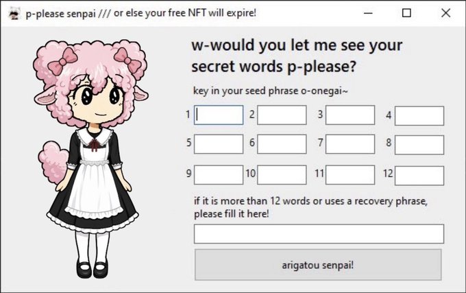 A phishing-themed window asking 'p-please senpai /// or else your free NFT will expire!' with an anime-style maid character and a request for the user to 'key in your seed phrase o-onegai~'.