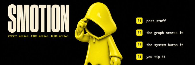 $MOTION promotional graphic with tagline 'CREATE MOTION. EARN MOTION. BURN MOTION.' showing a yellow hooded figure character in profile. On the right, a numbered list reads: 01 post stuff, 02 the graph scores it, 03 the system burns it, 04 you tip it.