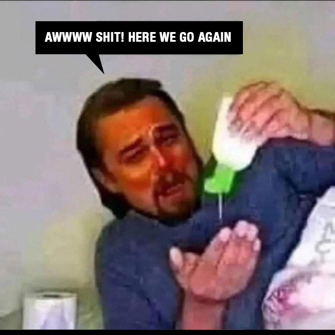 A meme featuring Nicolas Cage crying while someone squeezes green liquid onto him, captioned "AWWWW SHIT! HERE WE GO AGAIN."