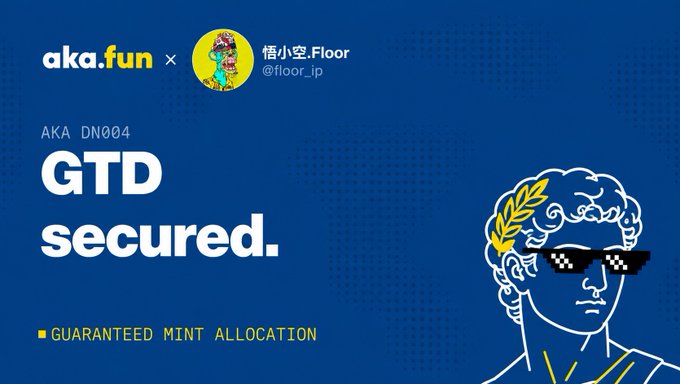 A blue graphic features the text "aka.fun × 悟小空Floor @floor_ip", "AKA DN004 GTD secured.", and "GUARANTEED MINT ALLOCATION" alongside an illustration of a figure with a laurel wreath and pixelated sunglasses.