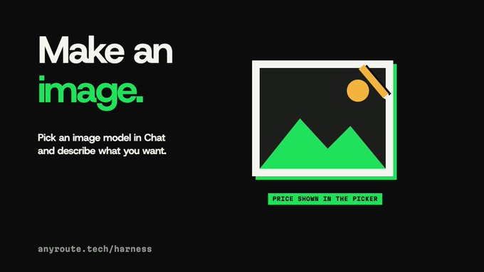 A black promotional graphic with green and white text reads 'Make an image. Pick an image model in Chat and describe what you want.' alongside an illustration of mountains and a sun, with 'anyroute.tech/harness' at the bottom.