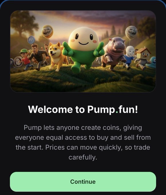 A welcome screen for Pump.fun featuring cartoon characters and balloons, with text reading 'Welcome to Pump.fun! Pump lets anyone create coins, giving everyone equal access to buy and sell from the start. Prices can move quickly, so trade carefully.' above a green 'Continue' button.